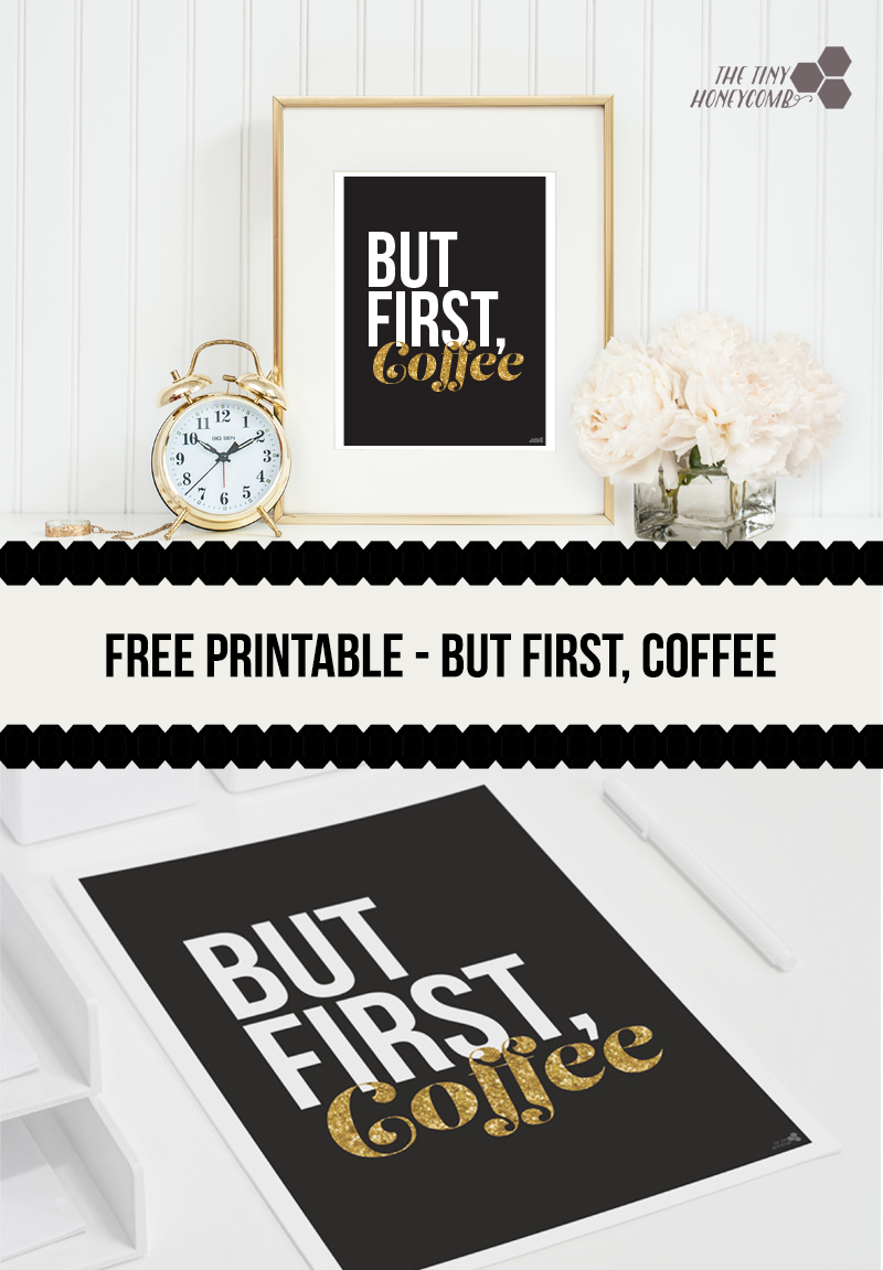 But First Coffee Free Printable The Tiny Honeycomb